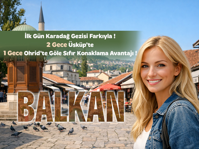18-25 Eylül Uçaklı Balkan Turu