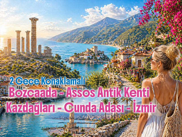 Kazdağları - Bozcaada - Assos - Ayvalık - Cunda - İzmir Turu